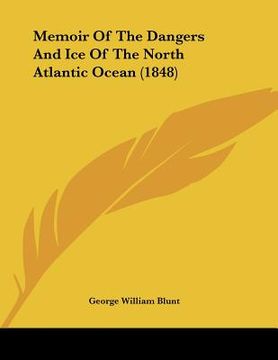 portada memoir of the dangers and ice of the north atlantic ocean (1848) (in English)