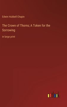 portada The Crown of Thorns; A Token for the Sorrowing: in large print (en Inglés)