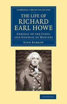 portada The Life of Richard Earl Howe, K. G. Admiral of the Fleet, and General of Marines (Cambridge Library Collection - British & Irish History, 17Th & 18Th Centuries) (en Inglés)