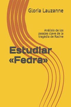 portada Estudiar Fedra: Análisis de los pasajes clave de la tragedia de Racine