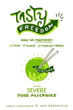 portada Tasty Freedom: How We Mastered Fear, Illness and Foreign Travel with Severe Food Allergies (en Inglés)