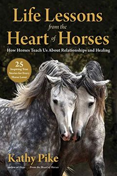 portada Life Lessons from the Heart of Horses: How Horses Teach Us about Relationships and Healing (en Inglés)