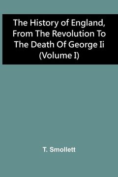 portada The History Of England, From The Revolution To The Death Of George Ii (Volume I) (en Inglés)