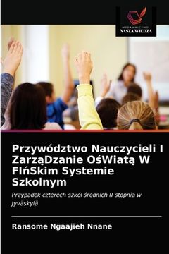 portada Przywództwo Nauczycieli I ZarząDzanie OśWiatą W FIńSkim Systemie Szkolnym (en Polaco)