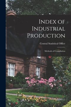 portada Index of Industrial Production: Methods of Compilation