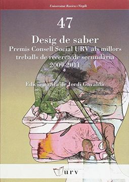 portada Desig de saber: Premis Consell Social URV als millors treballs de recerca de secundària 2009-2011 (Universitat Rovira i Virgili) (en Catalá)