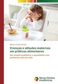 portada Crenças e Atitudes Maternas em Práticas Alimentares: Um Estudo Qualitativo e Quantitativo nos Primeiros Anos de Vida