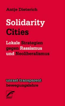 portada Solidarity Cities: Lokale Strategien Gegen Rassismus und Neoliberalismus (Unrast Transparent - Bewegungslehre)