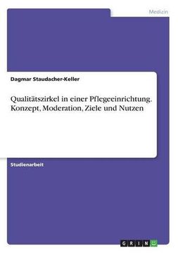 portada Qualitatszirkel in Einer Pflegeeinrichtung. Konzept, Moderation, Ziele Und Nutzen (German Edition)