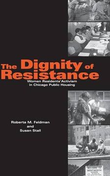 portada The Dignity of Resistance Hardback: Women Residents' Activism in Chicago Public Housing (Environment and Behavior) (en Inglés)