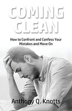 portada Coming Clean: How to Confront and Confess Your Mistakes and Move On (en Inglés)