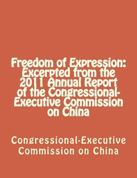portada Freedom of Expression: Excerpted from the 2011 Annual Report of the Congressional-Executive Commission on China (en Inglés)