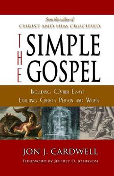 portada The Simple Gospel: Including Other Essays Exalting Christ's Person and Work