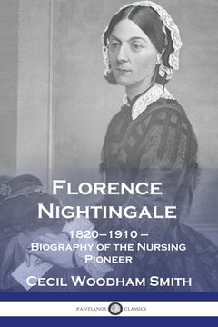 portada Florence Nightingale: 1820-1910 - Biography of the Nursing Pioneer (in English)