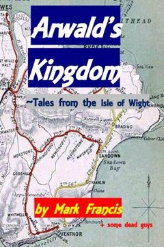 portada Arwald's Kingdom: ~ Tales from the Isle of Wight