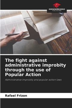 portada The fight against administrative improbity through the use of Popular Action