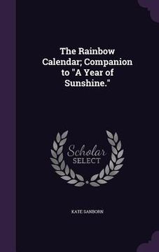 portada The Rainbow Calendar; Companion to "A Year of Sunshine."