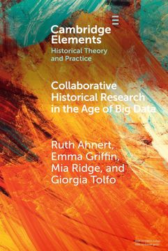 portada Collaborative Historical Research in the age of big Data: Lessons From an Interdisciplinary Project (Elements in Historical Theory and Practice) (en Inglés)