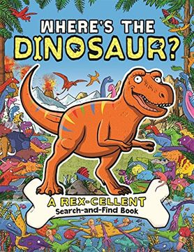 portada Where's the Dinosaur?  A Rex-Cellent, Roarsome Search Book