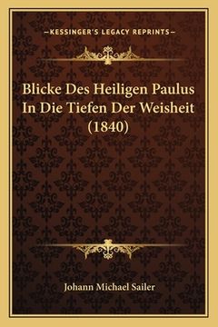 portada Blicke Des Heiligen Paulus In Die Tiefen Der Weisheit (1840) (en Alemán)