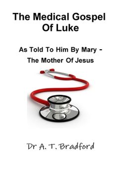 portada The Medical Gospel of Luke, as Told to Him by Mary - The Mother of Jesus (en Inglés)
