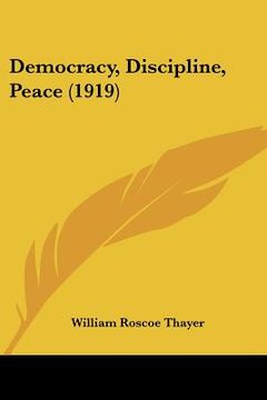 portada democracy, discipline, peace (1919) (en Inglés)