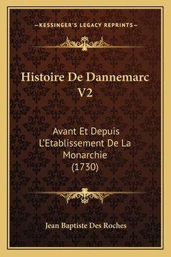 portada Histoire De Dannemarc V2: Avant Et Depuis L'Etablissement De La Monarchie (1730) (en Francés)