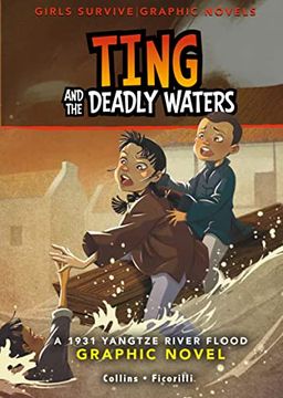 portada Ting and the Deadly Waters: A 1931 Yangtze River Flood Graphic Novel (Girls Survive Graphic Novels) (en Inglés)