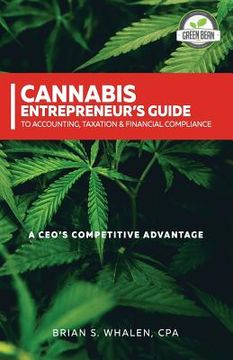 portada Cannabis Entrepreneur's Guide to Accounting, Taxation & Financial Compliance: A CEO's Competitive Advantage (en Inglés)