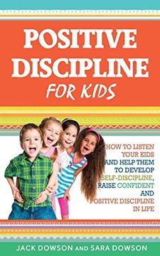 portada Positive Discipline for Kids: How to Listen Your Kids and Help Them to Develop Self-Discipline, Raise Confident and Positive Discipline in Life (en Inglés)