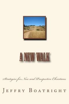portada A New Walk: Strategies for New and Prospective Christians (en Inglés)