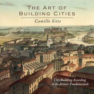 portada The Art of Building Cities: City Building According to Its Artistic Fundamentals (en Inglés)