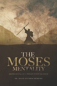 portada The Moses Mentality: Lessons from a Reluctant Leader (en Inglés)