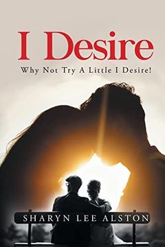 portada I Desire: (Why not try a Little i Desire! ) (en Inglés)