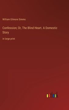 portada Confession; Or, The Blind Heart. A Domestic Story: in large print (en Inglés)