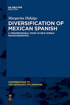 portada Diversification of Mexican Spanish: A Tridimensional Study in new World Sociolinguistics (Contributions to the Sociology of Language) (Contributions to the Sociology of Language [Csl]) 