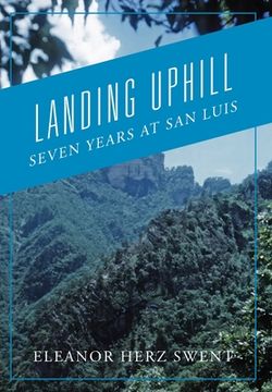 portada Landing Uphill: Seven Years at San Luis (en Inglés)