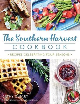 portada The Southern Harvest Cookbook: Recipes Celebrating Four Seasons (en Inglés)