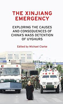portada The Xinjiang Emergency: Exploring the Causes and Consequences of China'S Mass Detention of Uyghurs (en Inglés)