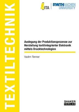 portada Auslegung der Produktionsprozesse zur Herstellung Textilintegrierter Elektronik Mittels Drucktechnologien (in German)
