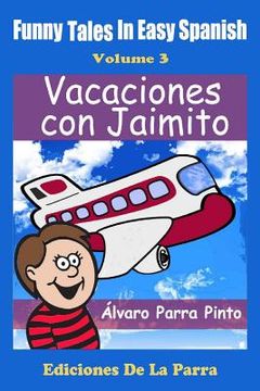 portada Funny Tales in Easy Spanish Volume 3: Vacaciones con Jaimito