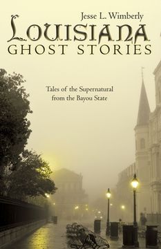 portada Louisiana Ghost Stories: Tales of the Supernatural from the Bayou State (en Inglés)