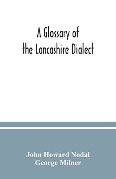 portada A Glossary of the Lancashire Dialect (en Inglés)
