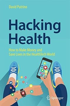 portada Hacking Health: How to Make Money and Save Lives in the Healthtech World 