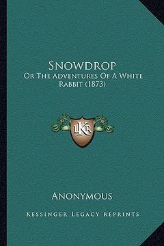 portada snowdrop: or the adventures of a white rabbit (1873) (en Inglés)