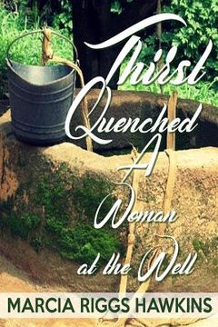 portada Thirst Quenched: A Woman at the Well (in English)