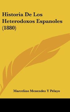 portada Historia de los Heterodoxos Espanoles (1880) (in Spanish)