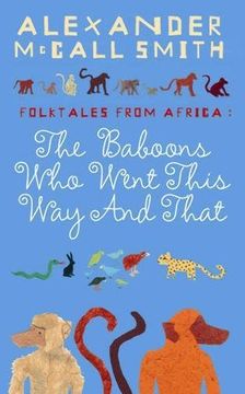 portada The Baboons who Went This way and That: Folktales From Africa Mccall Smith, Alexander and Holwill, Naomi (in English)