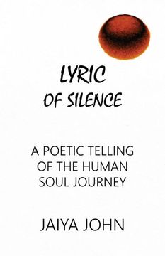 portada Lyric of Silence: A Poetic Telling of the Human Soul Journey (en Inglés)