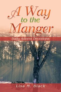 portada A Way to the Manger: Daily Advent Devotions (en Inglés)